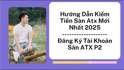ĐĂN KÝ TÀI KHOẢN TRÊN SÀN ATX P2  ĐỨC ANH KTOL