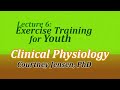 Exercise Training for Youth (Clinical Physiology, Lecture 6)