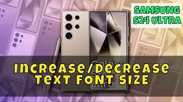 How to Increase/Decrease Text FONT SIZE Samsung Galaxy S24 Ultra