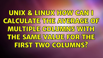 How can I calculate the average of multiple columns with the same value for the first two columns?
