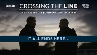 THE FINAL EPISODE | Inside How It All Ended At Open Goal Broomhill | Crossing The Line Documentary