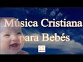 ❤️ Canciones de cuna cristiana - Música para dormir Bebés