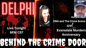 The Delphi Murders - Live - DNA and The Crime Scene and Evansdale Anniversary