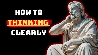 6 Stoic Insights into the Art of THINKING CLEARLY | Marcus Aurelius STOICISM