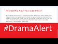 Microsoft&#39;s New Youtube Policy #DramaAlert cc @satyanadella &amp; @BillGates