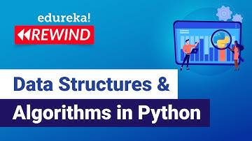 Data Structures & Algorithms in Python | Data Structures in Python | Edureka | Python Rewind- 5