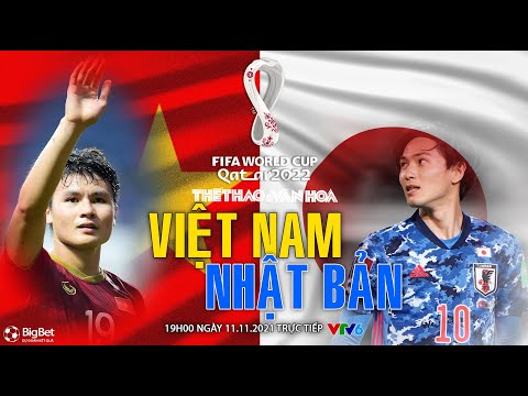 NHẬN ĐỊNH BÓNG ĐÁ | VTV6 trực tiếp Việt Nam vs Nhật Bản (19h00 ngày 11/11). Vòng loại World Cup 2022