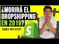 😱 ¿Morirá el Dropshipping en 2019? [DEBES VER ESTO]