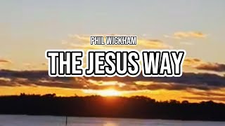 The Jesus  Way | Phil Wickham | Lyric Video