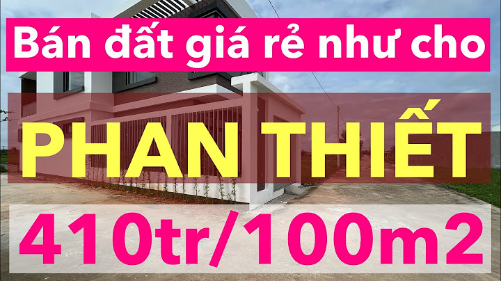 Bán đất đường chu văn an thành phố phan thiết năm 2024