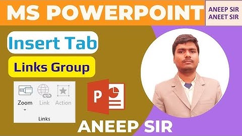 MS Powerpoint - Insert Tab - Links Group - Zoom - Link - Action - Ms Powerpoint Aneep Sir Aneet Sir