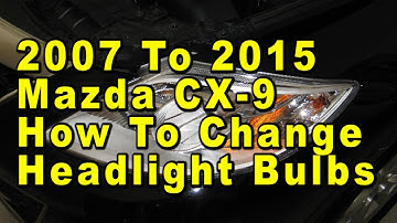 2007 To 2015 Mazda CX-9 How To Change Headlight Bulbs With Part Numbers