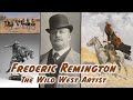 Frederic Remington - STORYTIME!  The Wild West Artist who defied gravity.