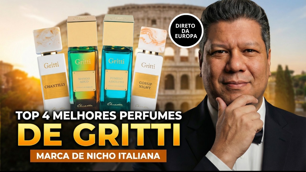 TOP 04 MELHORES PERFUMES DE GRITTI  - MARCA DE NICHO ITALIANA DE ALTÍSSIMO NÍVEL!