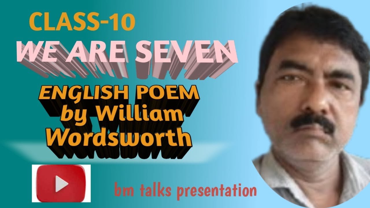 CLASS-10/ WE ARE SEVEN/ POEM BY WILLIAM WORDSWORTH