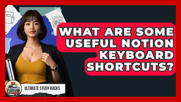 What Are Some Useful Notion Keyboard Shortcuts? - Ultimate Study Hacks