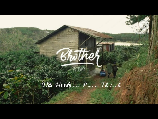 WoWy - Brother - Gửi Đến Anh Minh Nhựa (Lyric) class=