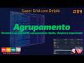 DataGrid Delphi 09 - Agrupamentos do básico ao avançado | Agrupamento rápido, simples e organizado