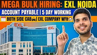 Mega Bulk Hiring EXL Noida | Account Payable | 5 day working | Both side cab | EXL Company WFH