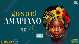 Gospel Amapiano 2023 Vol 15 Chill Mix by DJ Tinashe