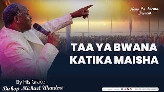 Taa ya Bwana || His Grace Bishop Michael Wanderi || 6th Sept 2026.