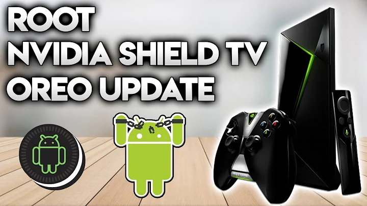 Cách root Nvidia Shield 16GB trên bản cập nhật Oreo