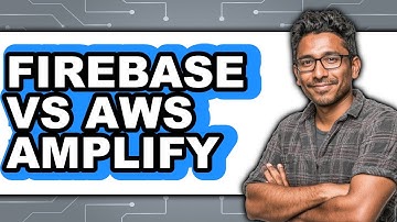 Firebase vs AWS Amplify - Which Is Better?