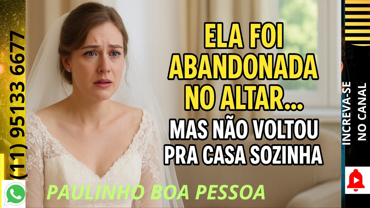 ABANDONADA NO ALTAR... MAS ELA NÃO VOLTOU PRA CASA SOZINHA.