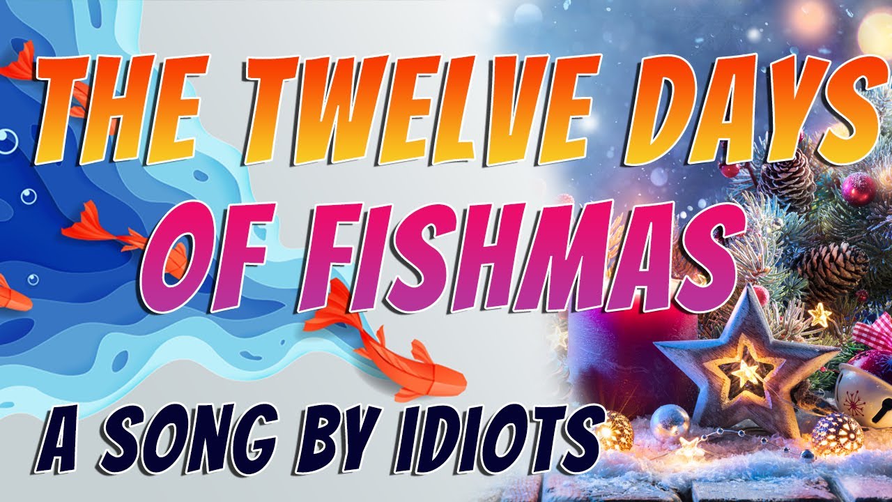 The 12 Days of Fishmas. A Xmas Parady Fishkeeping Christmas Song Video  Fishkeeping 2022 