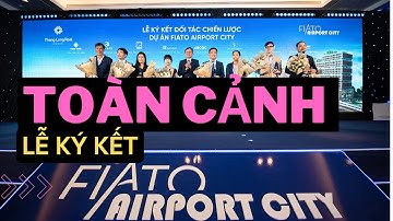 Toàn cảnh lễ ký kết Fiato Airport City và các đối tác chiến lược ngày 9.5.2024 #Fiatoairportcity