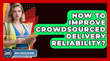 How To Improve Crowdsourced Delivery Reliability? - Smart Logistics Network