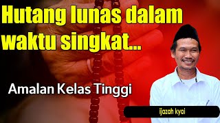 Tips Melunasi Hutang Dengan Cepat || IJAZAH GUS BAHA