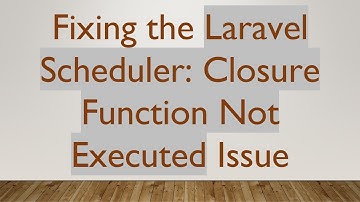 Fixing the Laravel Scheduler: Closure Function Not Executed Issue