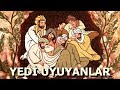 309 Y脹ll脹k Uykuya Dalan 聴nsanlar YED聴 UYUYANLAR 309 Y脹ll脹k Uykuya Dalan 聴nsanlar YED聴 UYUYANLAR
