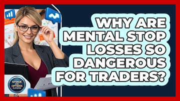 Why Are Mental Stop Losses So Dangerous For Traders? - Stock and Options Playbook