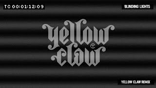 BLINDING LIGHTS (YELLOW CLAW REMIX LYRICS) - THE WEEKEND