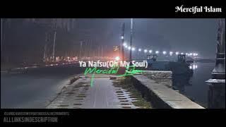 Ya Nafsu(Oh My Soul) - Beautiful Islamic Nasheed 2021 edit| Merciful Islam