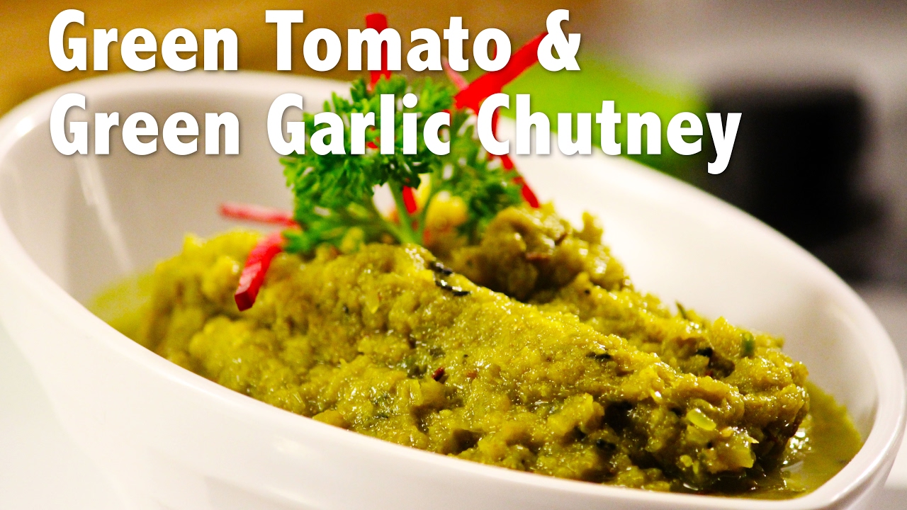 Green Tomato & Green Garlic Chutney | ChefHarpalSingh | chefharpalsingh