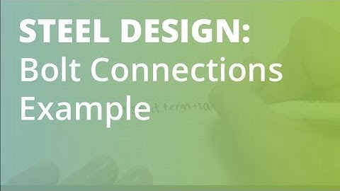 Bolt Connections Example 4: Steel Structural Design