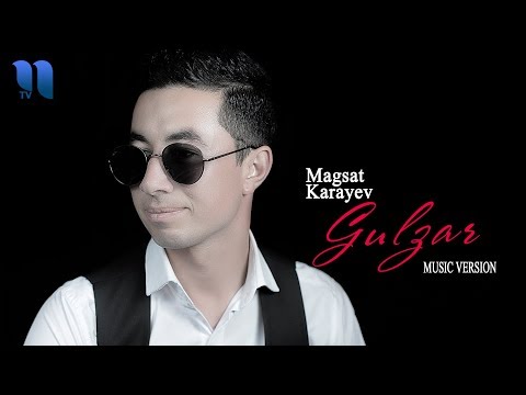 Magsat Karayev - Gulzar | Магсат Караев - Гулзар (music version)