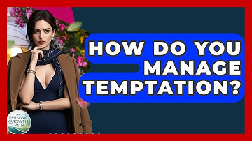 How Do You Manage Temptation? - The Personal Growth Path