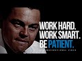 WORK HARD AND BE PATIENT || Best Motivational Video Ever!!!