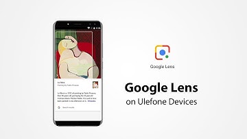Google Lens Now Available to Ulefone Devices