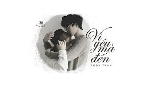 Video-Miniaturansicht von „Vì Yêu Mà Đến - Addy Trần「Full Version」  #Chang“