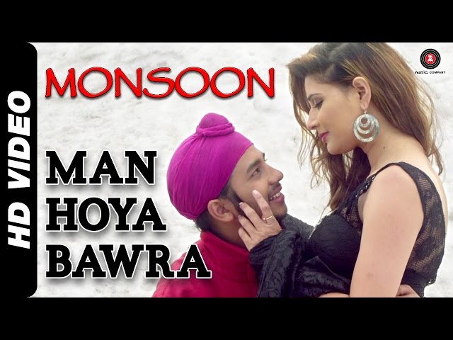 Man Hoya Bawra Full Video | Monsoon | Srishti Sharma u0026 Sudhanshu Aggarwal class=