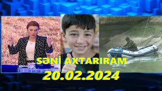 Səni axtarıram 20.02.2024 Tam veriliş / Seni axtariram 20.02.2024 Tam verilish