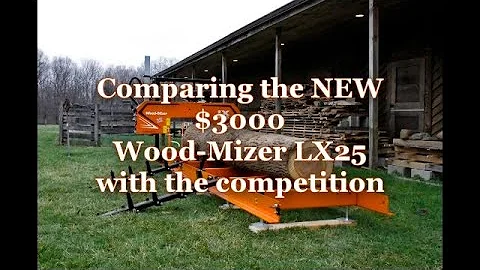 Comparing $3000 sawmills - Is the WoodMizer LX25 worth it? Hudson, Woodland Mills, Norwood, Grizzly