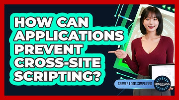 How Can Applications Prevent Cross-Site Scripting?