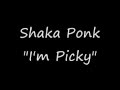 Shaka ponk im picky lyrics