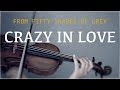 Fifty Shades of Grey - Crazy in Love for violin (COVER)